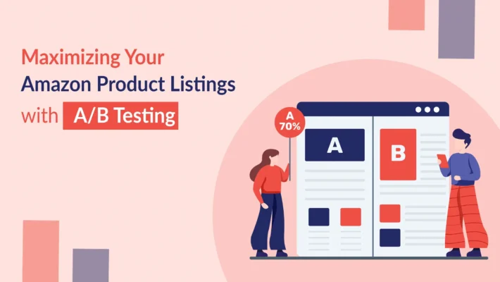 A Guide to Maximizing Amazon Product Listings with A/B Testing