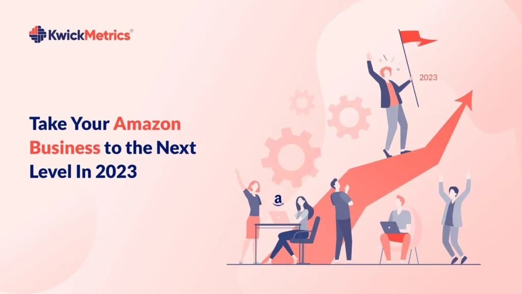 Take Your Amazon Business to the Next Level In 2023