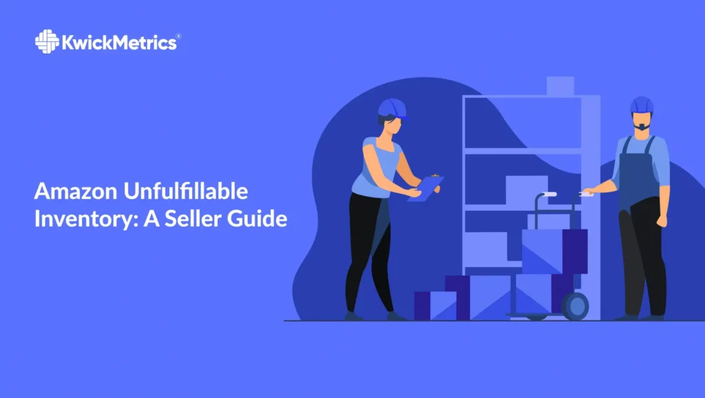 Amazon Unfulfillable Inventory: A Seller Guide