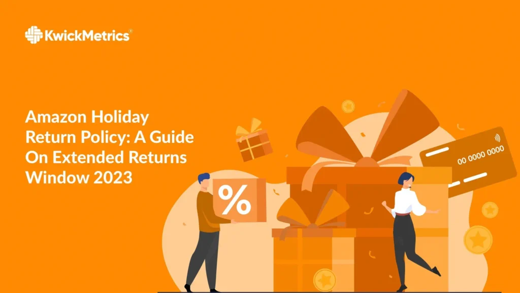 Amazon Holiday Return Policy: A Guide On Extended Returns Window 2023