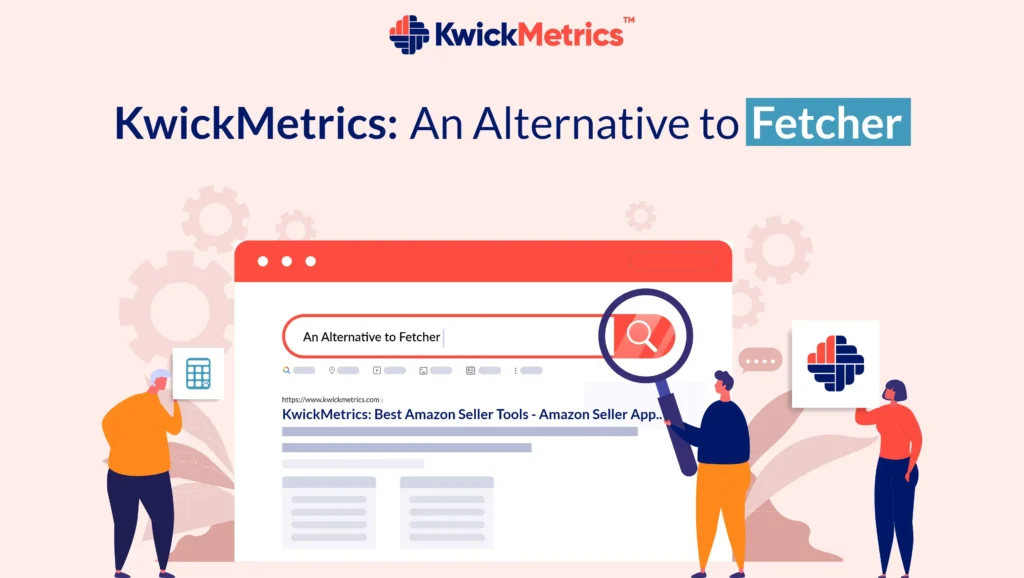 KwickMetrics: An Alternative to Fetcher for Amazon Sellers