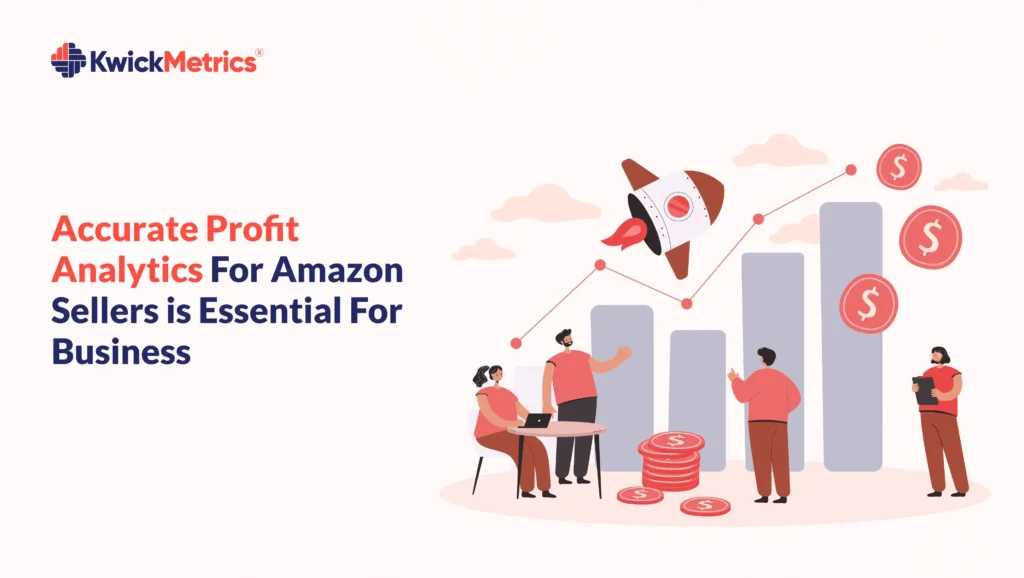 Accurate Profit Analytics For Amazon Sellers is Essential for Business