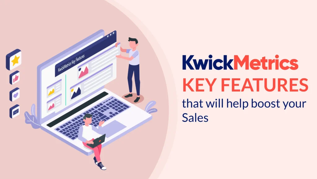 KwickMetrics Features That Will Help Boost Your Sales