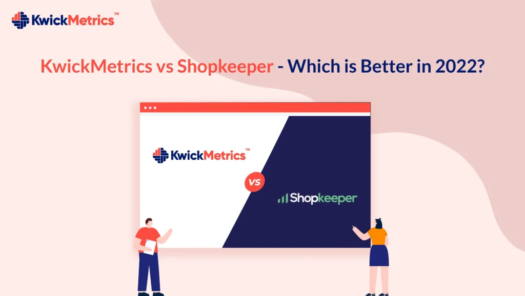 KwickMetrics vs Shopkeeper: Which Dashboard App Will Help Amazon Sellers More in 2022?