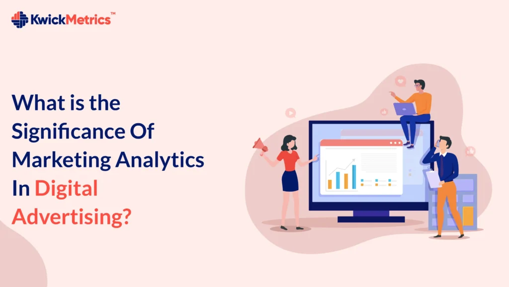 What is Significance Of Marketing Analytics In Digital Advertising ?