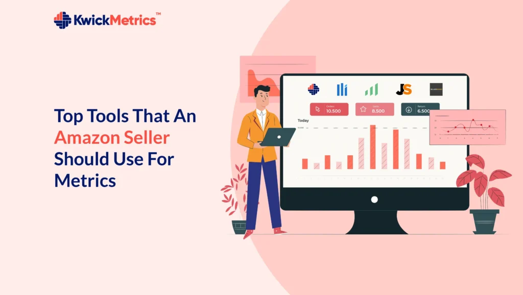 Top Tools That An Amazon Seller Should Use For Metrics