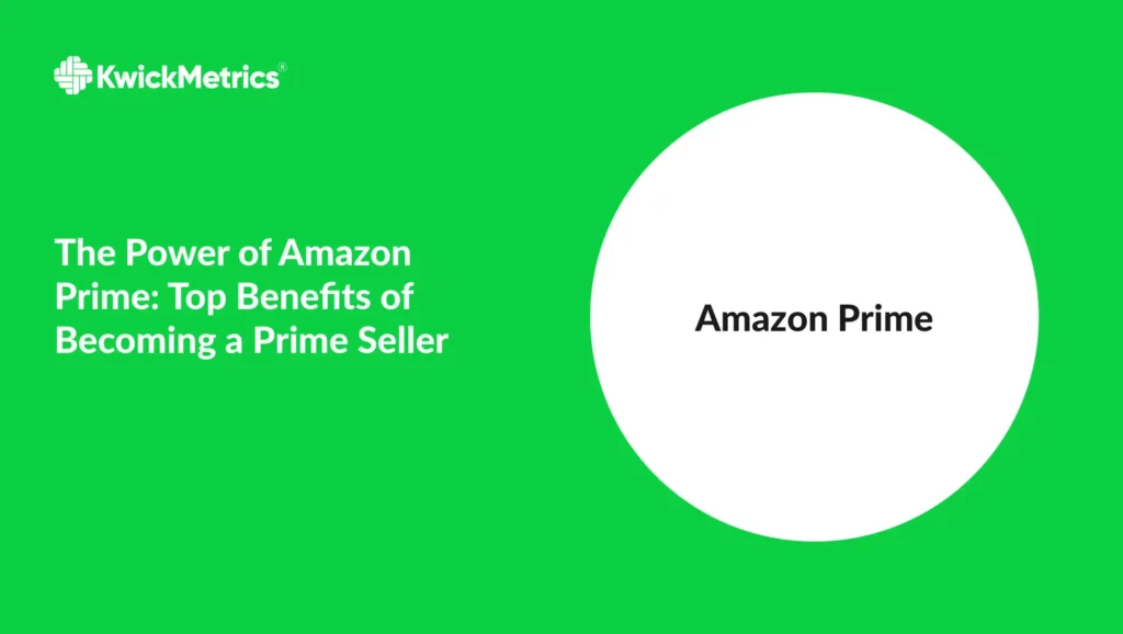 The Power of Amazon Prime: Top Benefits of Becoming a Prime Seller