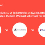 KwickMetrics vs Teikametrics Which is the best Walmart seller tool for you in 202