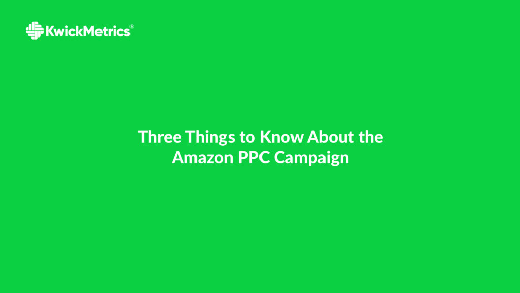 Three Things to Know About the Amazon PPC Campaign