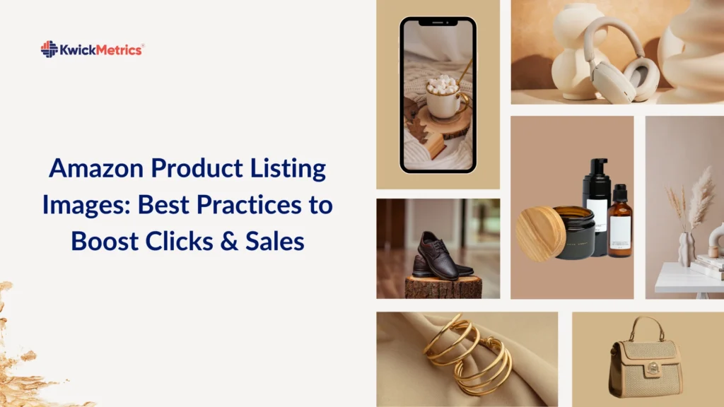 Amazon Product Listing Images: Best Practices to Boost Clicks & Sales