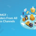 Amazon Multi-Channel Fulfillment (MCF): Fulfill Orders from All Your Sales Channels