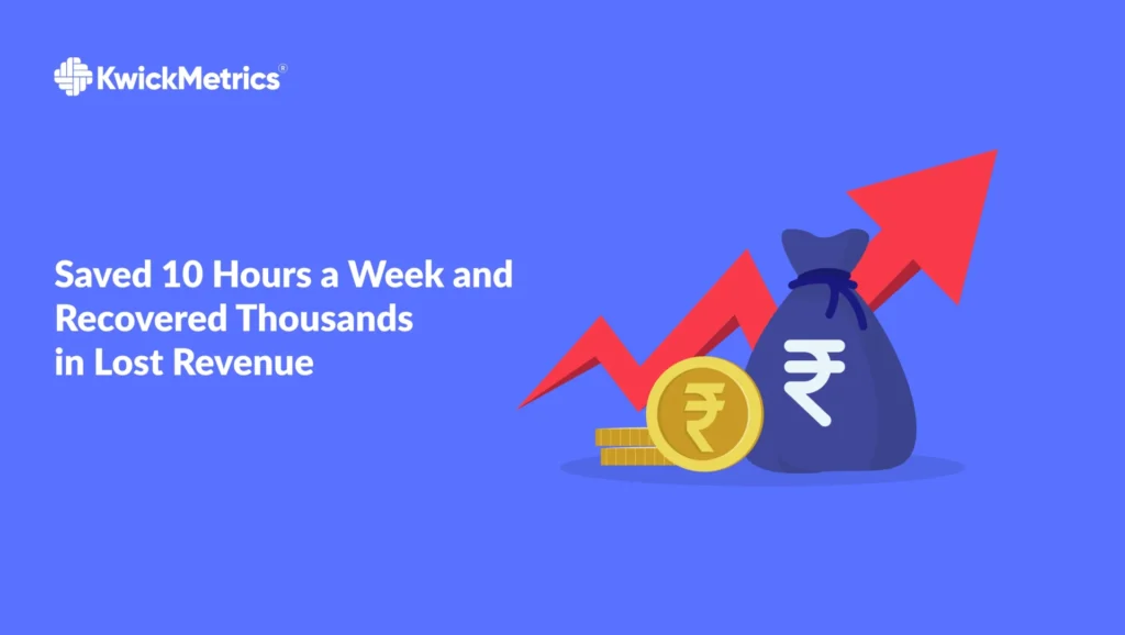 Saved 10 Hours Weekly and Recover Lost Revenue