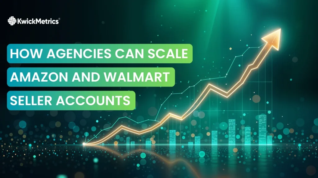 How Agencies Can Scale Amazon & Walmart Accounts with Less Operational Complexity