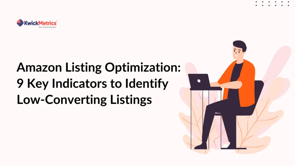9 Key Indicators that Your Amazon Listing is Low-Converting